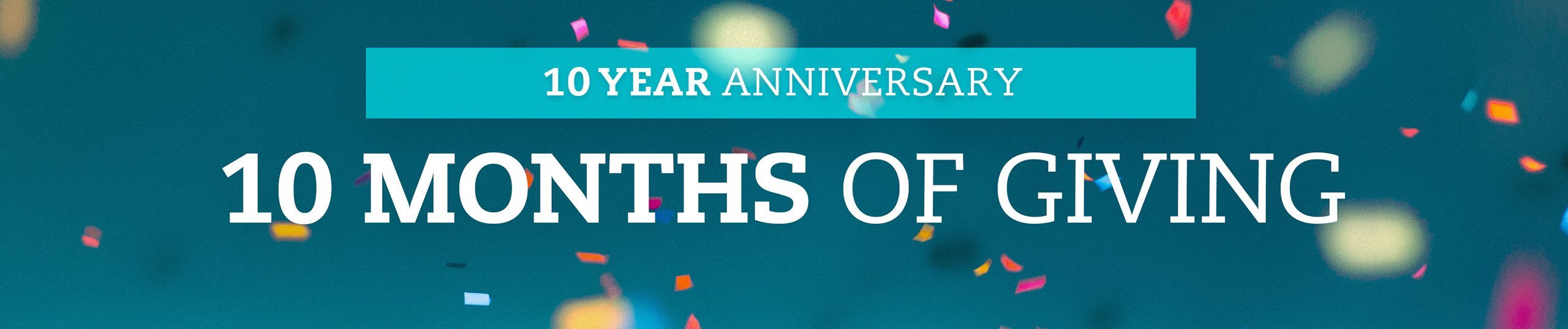 Tenth Anniversary Ten Months of Giving Banner Image